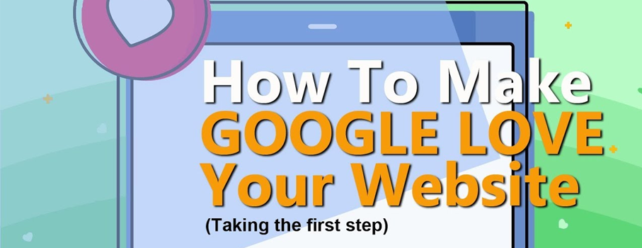 10 Ways To Make Google Love Your Business Site