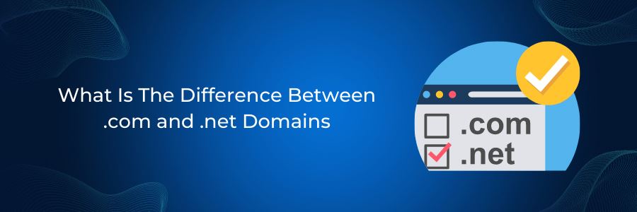 difference between .com and .net domains