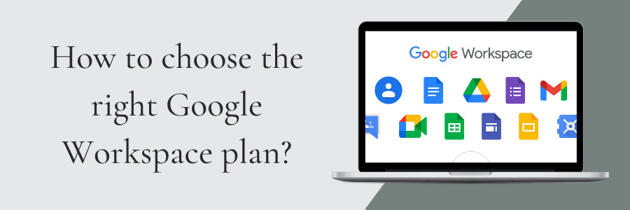 How to choose the right Google Workspace plan?