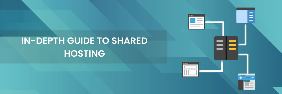 In-Depth Guide to Shared Hosting