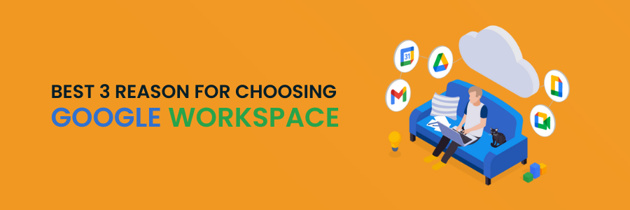 Reason for choosing Google Workspace