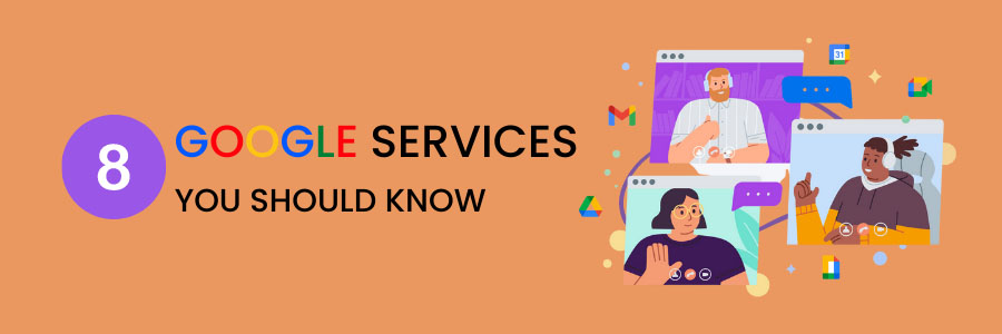 8 Google Services You Should Know