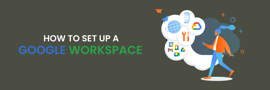 How to Set Up a Google Workspace