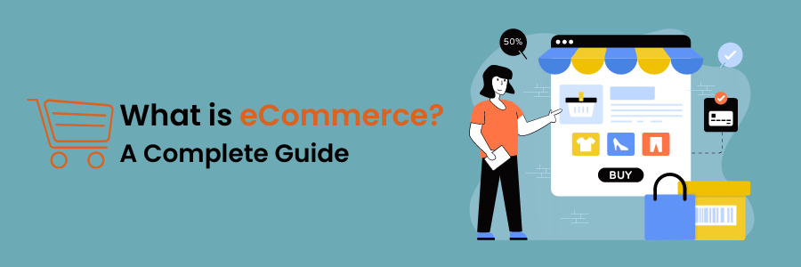 What is eCommerce? A Complete Guide
