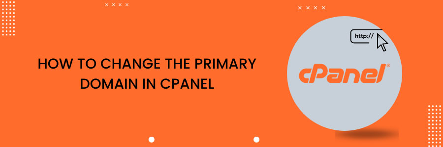 How to Change the Primary Domain in cPanel