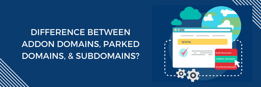 What is the Difference Between Addon Domains, Parked Domains, & Subdomains? title=