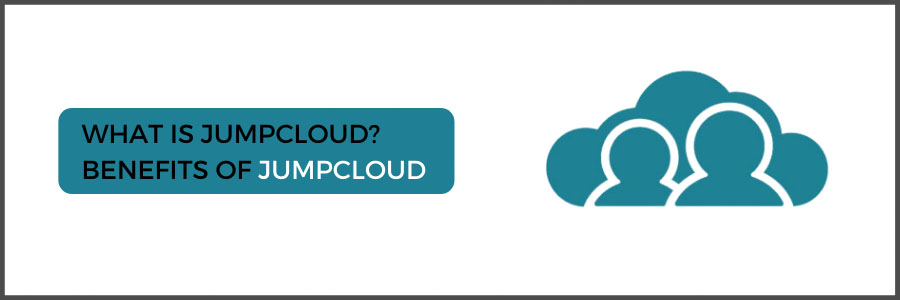 What is JumpCloud? Benefits of JumpCloud