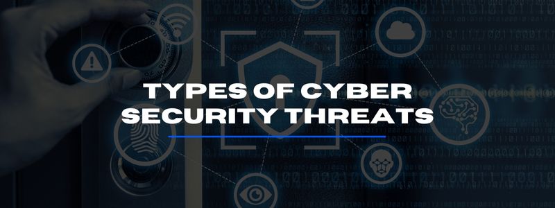 Types of Cyber Security Threats