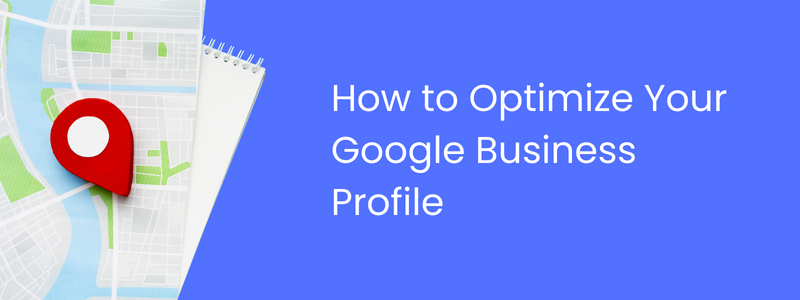 Optimize Your Google My Business Profile