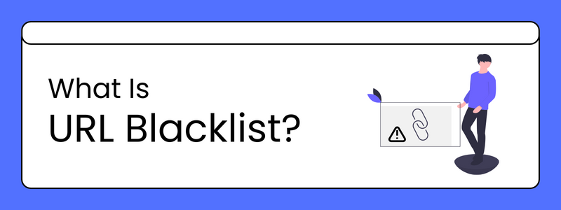 What Is URL Blacklist and How to Fix It?