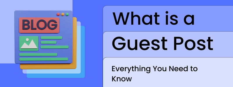 What Is a Guest Post? Everything You Need to Know