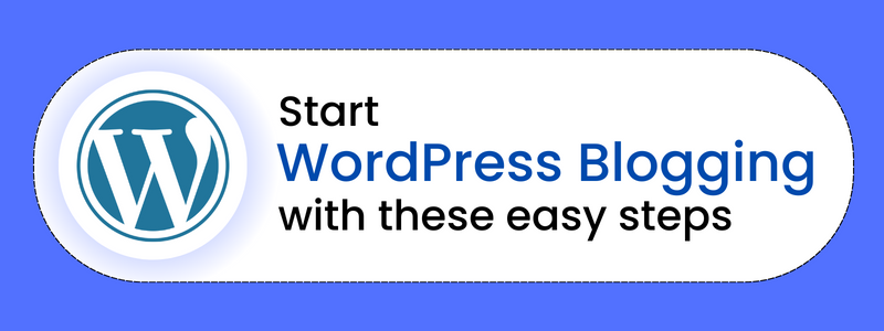 Start WordPress Blogging with these easy steps