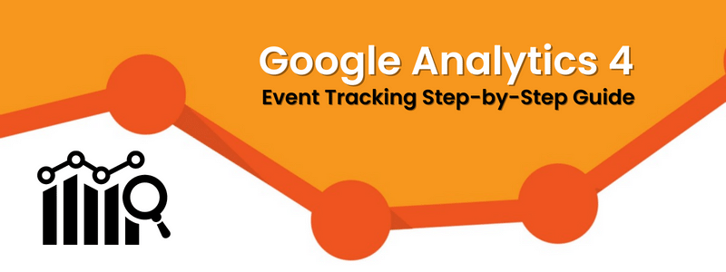 GA4 Event Tracking Step-by-Step Guide