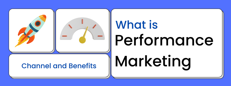 How Does Performance Marketing Work? Channel and Benefits