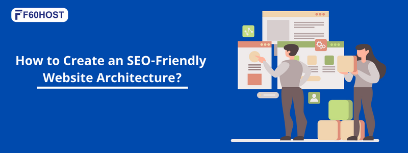 How to Create an SEO Friendly Website Architecture
