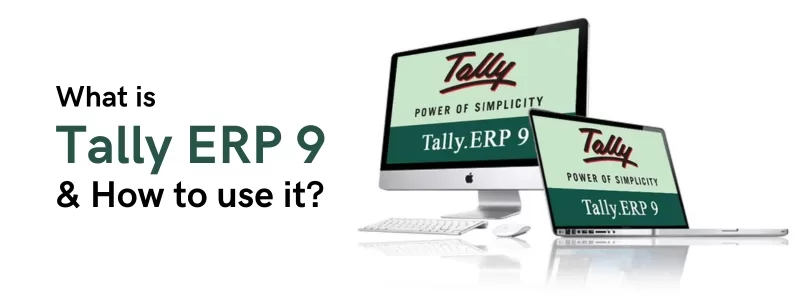 What is Tally ERP 9 & How to use Tally ERP 9 Software