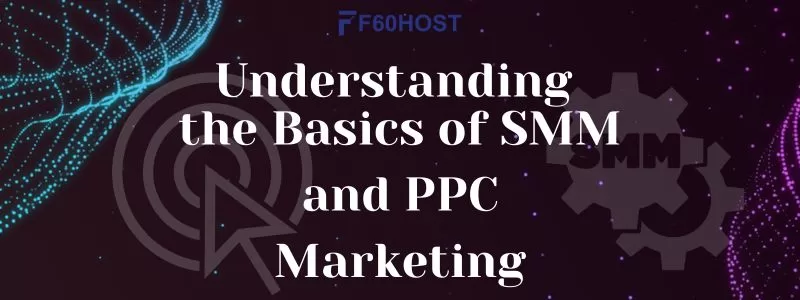 Understanding the Basics of SMM and PPC Marketing jpg